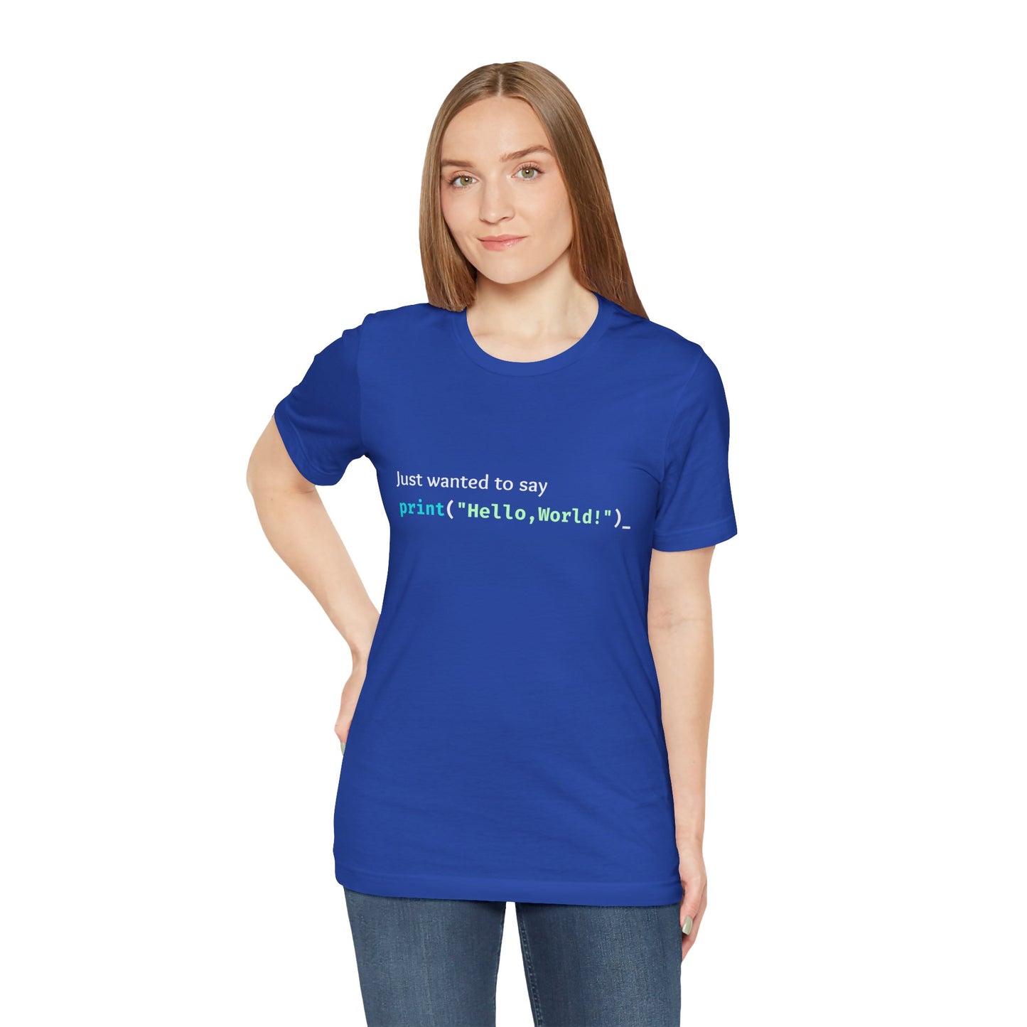 a woman wearing a true royal blue shirt that says just wanted to say with hello world written in programming language