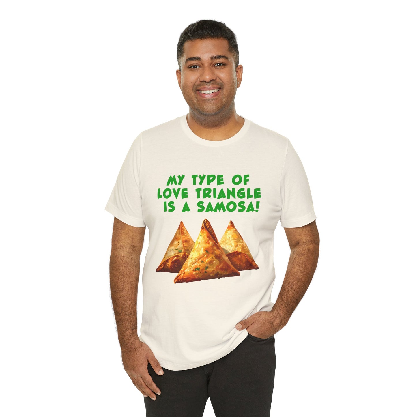 a man wearing a natural shirt that says My Type of Love Triangle is a Samosa with a graphic of samosa indian food trio