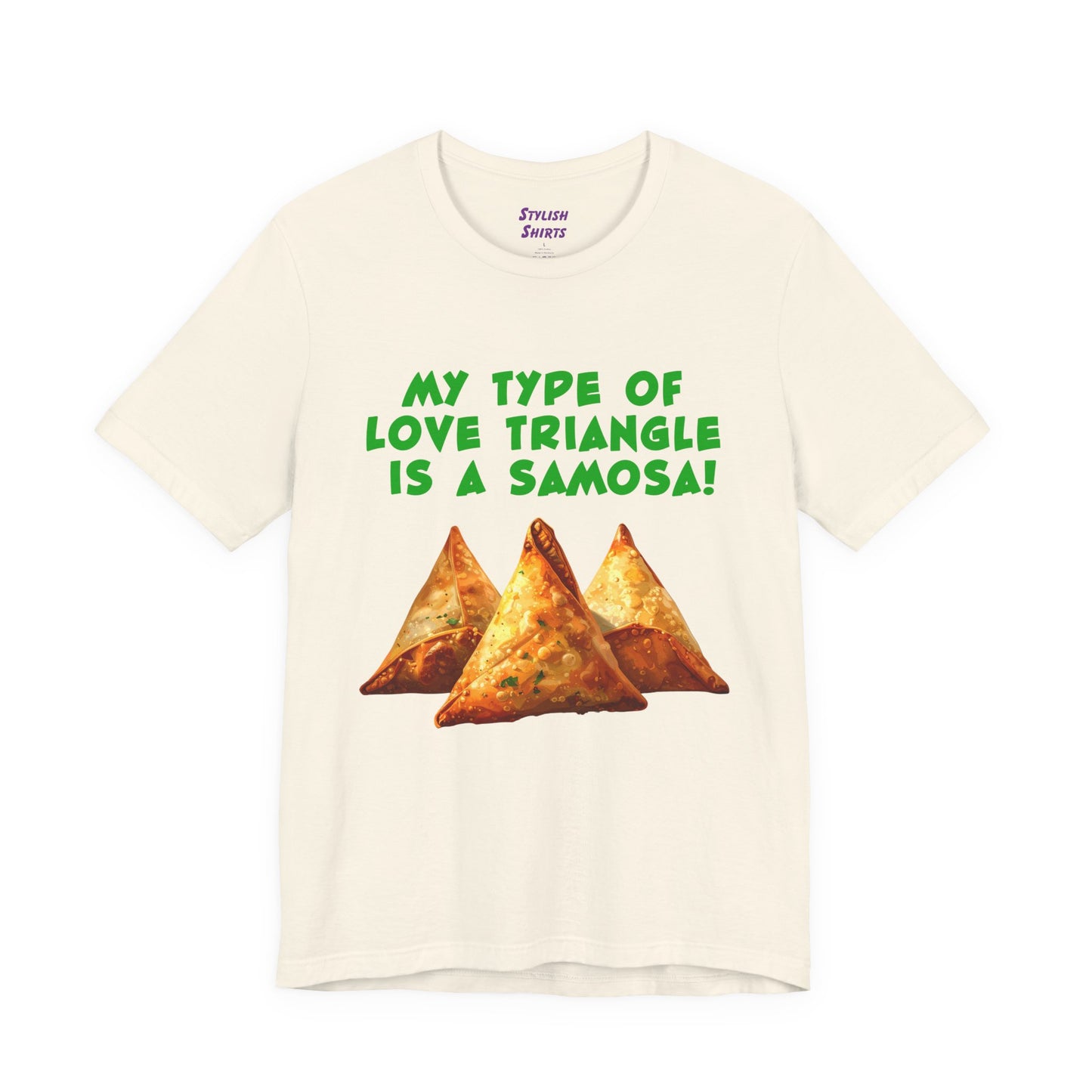 a natural shirt that says My Type of Love Triangle is a Samosa with a graphic of samosa indian food trio