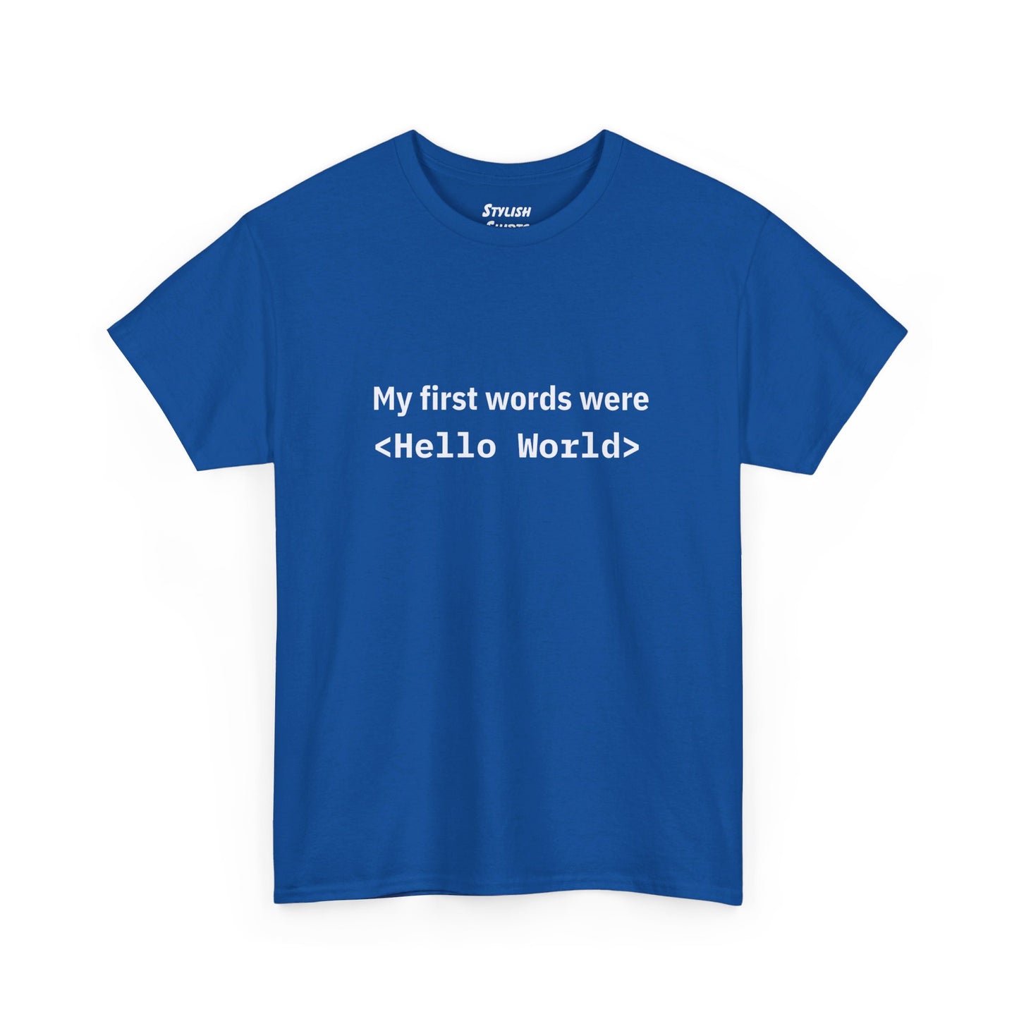 My First Words Were Hello World (Coding/Computer Science) - Graphic T-Shirt