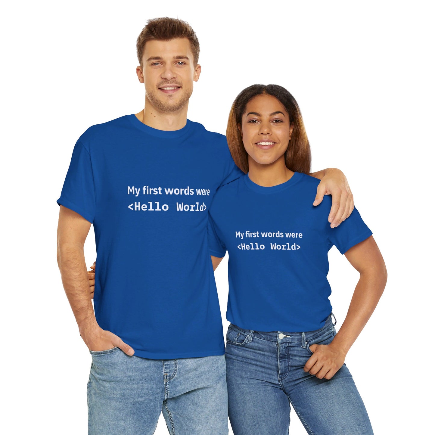 My First Words Were Hello World (Coding/Computer Science) - Graphic T-Shirt