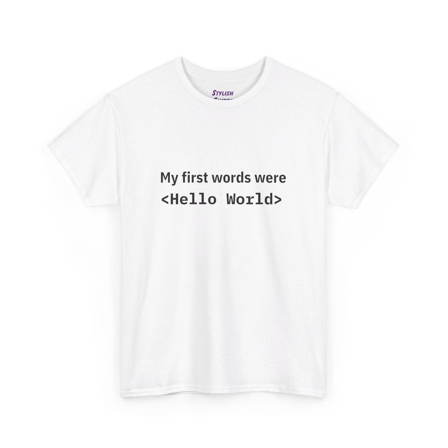 My First Words Were Hello World (Coding/Computer Science) - Graphic T-Shirt