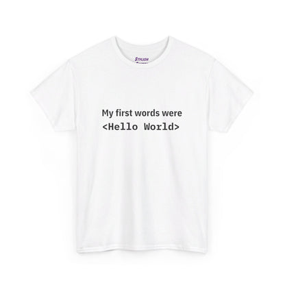 My First Words Were Hello World (Coding/Computer Science) - Graphic T-Shirt