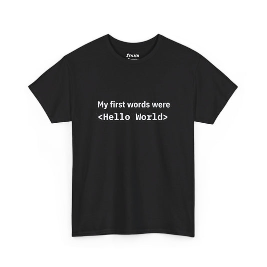 My First Words Were Hello World (Coding/Computer Science) - Graphic T-Shirt