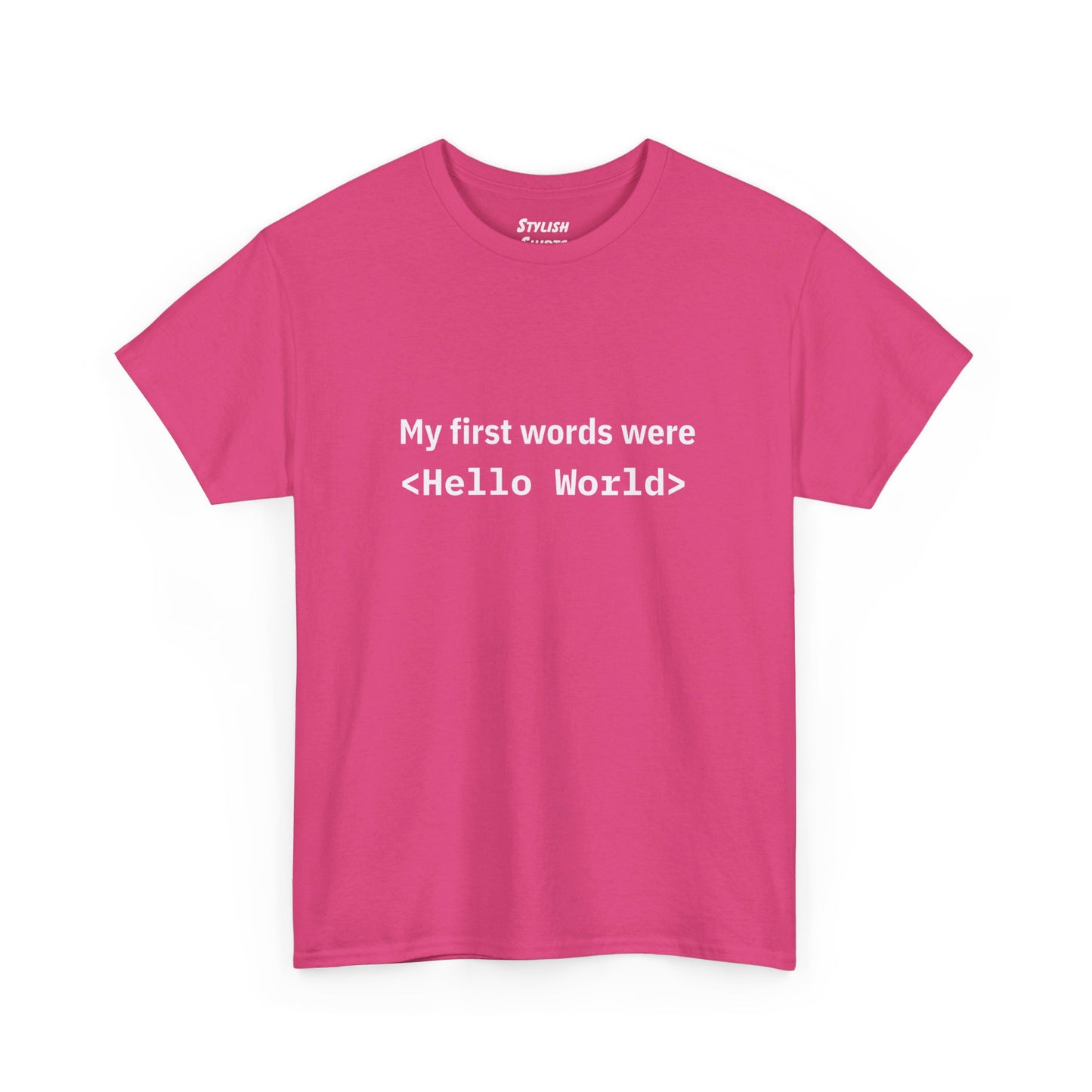 My First Words Were Hello World (Coding/Computer Science) - Graphic T-Shirt