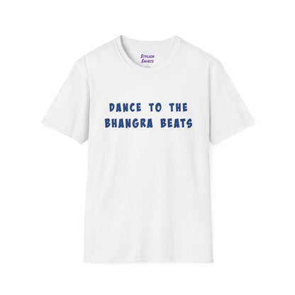 a white shirt that says Dance to the Bhangra Beats